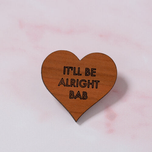 'IT'LL BE ALRIGHT BAB' Brooch